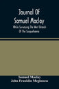 Journal Of Samuel Maclay, While Surveying The West Branch Of The Susquehanna, The Sinnemahoning And The Allegheny Rivers, In 1790 - Paperback