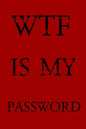 Wtf Is My Password: Keep track of usernames, passwords, web addresses in one easy & organized location -Red Cover - Paperback