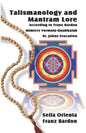 Talismanology and Mantram Lore According to Franz Bardon: Includes: The St. John's Evocation & Franz Bardon's Mimicry Formula-Quabbalah for Healing - Paperback
