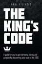 The King's Code: A Guide for You to Gain Certainty, Clarity and Purpose by Discovering Your Code to the Edge - Paperback