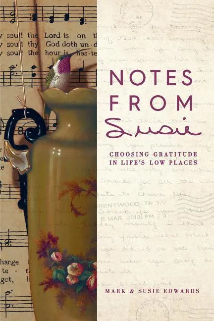 Notes from Susie: Choosing Gratitude in Life's Low Places - Paperback