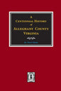 A Centennial History of Alleghany County, Virginia - Paperback