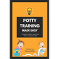 Potty Training Made Easy: A Parents' guide to stress-free potty training for kids - Paperback