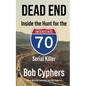 Dead End: Inside the Hunt for the 1-70 Serial Killer - Paperback
