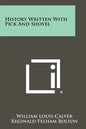 History Written With Pick And Shovel - Paperback