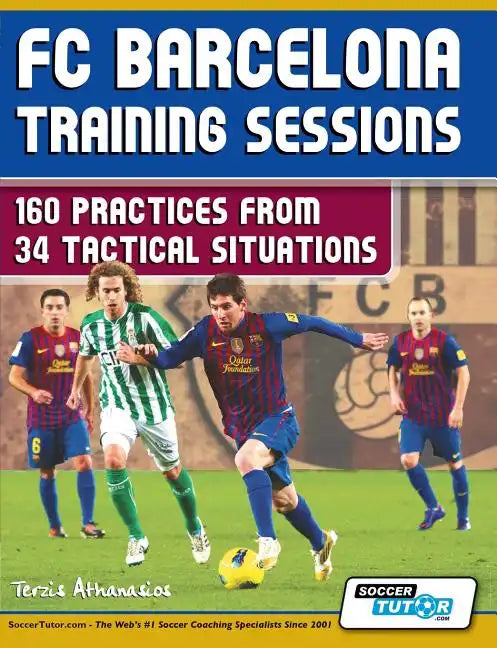 FC Barcelona Training Sessions: 160 Practices from 34 Tactical Situations - Paperback