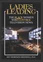 Ladies Leading: The Black Women Who Control Television News - Paperback