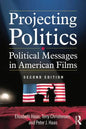 Projecting Politics: Political Messages in American Films - Paperback