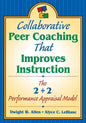 Collaborative Peer Coaching That Improves Instruction: The 2 + 2 Performance Appraisal Model - Paperback