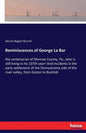 Reminiscences of George La Bar: the centenarian of Monroe County, Pa., who is still living in his 107th year! And incidents in the early settlement of - Paperback