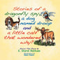 Stories of a dragonfly spy, a dog named droop and a little calf that wondered why? - Paperback