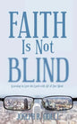 Faith Is Not Blind: Learning to Love the Lord with All of Our Mind - Paperback