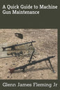 A Quick Guide to Machine Gun Maintenance - Paperback