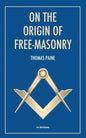 On the origin of free-masonry: followed by an article by W. L. Wilmshurts: Freemasonry In Relation To The Ancient Mysteries - Paperback