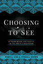 Choosing to See: A Framework for Equity in the Math Classroom - Paperback
