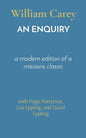 An Enquiry: a modern edition of a missions classic - Paperback