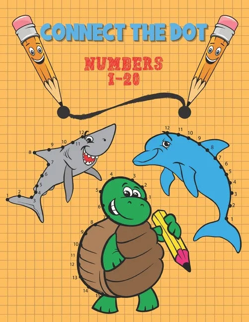 Connect The Dot: Numbers 1-20 - Ages 3 to 5 - Preschool to Kindergarten - Connect the Dots and Numbers in Ascending Order and Color the Drawing - Paperback