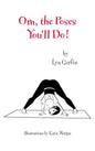 Om, the Poses You'll Do! - Hardcover