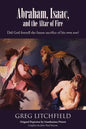 Abraham, Isaac, and the Altar of Fire: Did God foretell the future sacrifice of his own son? - Paperback