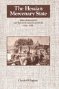 The Hessian Mercenary State: Ideas, Institutions, and Reform Under Frederick II, 1760 1785 - Paperback