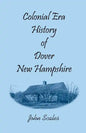 Colonial Era History of Dover, New Hampshire - Paperback
