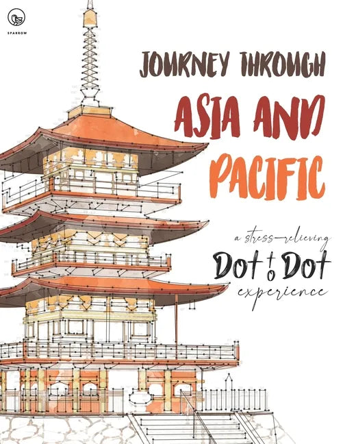 Journey through Asia and Pacific - A stress-relieving Dot to Dot experience: Extreme Dot to Dot Puzzles Books for Adults - Anni Sparrow presents Chall - Paperback
