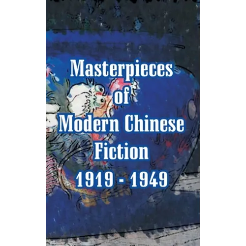 Masterpieces of Modern Chinese Fiction 1919 - 1949 - Paperback