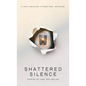 Shattered Silence: Stories of Loss and Healing - Hardcover