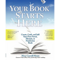 Your Book Starts Here: Create, Craft, and Sell Your First Novel, Memoir, or Nonfiction Book - Paperback