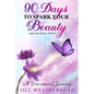 90 Days to Spark Your Beauty: Ignite the Beauty within - A Devotional Journey - Paperback