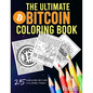 The Ultimate Bitcoin Coloring Book: A Fun Coloring Gift Book for Kids and Adults for any Bitcoin BTC Crypto Cryptocurrency Fan (Volume 1) - Paperback