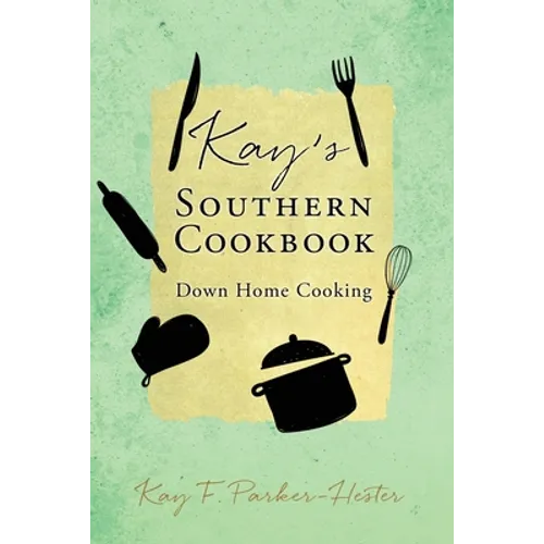 Kay's Southern Cookbook: Down Home Cooking - Paperback