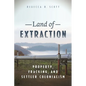 Land of Extraction: Property, Fracking, and Settler Colonialism - Hardcover