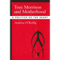 Toni Morrison and Motherhood: A Politics of the Heart - Paperback