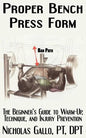 Proper Bench Press Form: The Beginner's Guide to Warm-Up, Technique, and Injury Prevention - Paperback