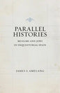 Parallel Histories: Muslims and Jews in Inquisitorial Spain - Paperback