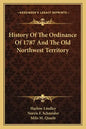 History Of The Ordinance Of 1787 And The Old Northwest Territory - Paperback