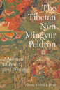 The Tibetan Nun Mingyur Peldrön: A Woman of Power and Privilege - Paperback