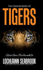 The Concise Book of Tigers: A Guide to Nature's Most Remarkable Cats - Hardcover