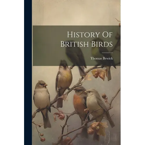 History Of British Birds - Paperback