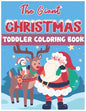 The Giant Christmas Toddler Coloring Book: Christmas Time Coloring Pages for Kids Children Ages 4-12 Fun Christmas Gift or Present Santa Claus Reindee - Paperback
