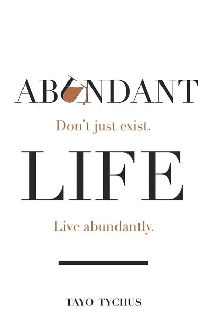 Abundant Life: Don't Just Exist. Live Abundantly. - Hardcover
