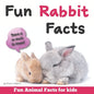 Fun Rabbit Facts: Fun Animal Facts for kids (Bunny FACTS BOOK WITH ADORABLE PHOTOS) PET LOVERS! - Paperback