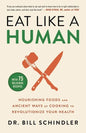 Eat Like a Human: Nourishing Foods and Ancient Ways of Cooking to Revolutionize Your Health - Hardcover