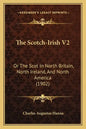 The Scotch-Irish V2: Or The Scot In North Britain, North Ireland, And North America (1902) - Paperback
