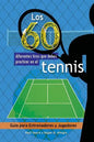 Los 60 diferentes tiros que debes practicar en el tenis: Guía para Entrenadores y Jugadores - Paperback