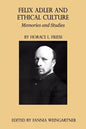 Felix Adler and Ethical Culture - Memories and Studies - Paperback