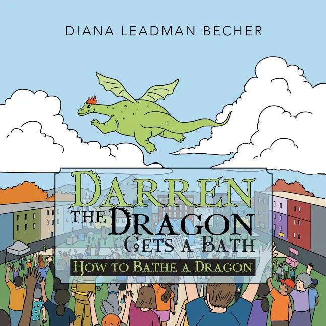 Darren the Dragon Gets a Bath: How to Bathe a Dragon - Paperback