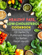 Healthy Fats, Low-Cholesterol Cookbook: 100 Perfectly Portioned Recipes for Better Heart Health - Paperback