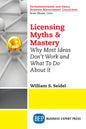 Licensing Myths & Mastery: Why Most Ideas Don't Work And What To Do About It - Paperback